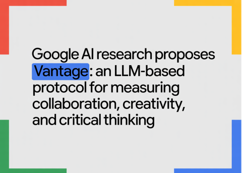Google AI Research proposes Vantage for assessing collaboration and creativity skills