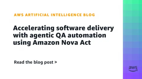 Accelerate Software Delivery with Agentic QA Automation Using Amazon Nova Act